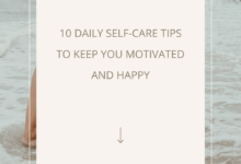 Photo of 10 Daily Self-Care Tips to Keep You Motivated and Happy