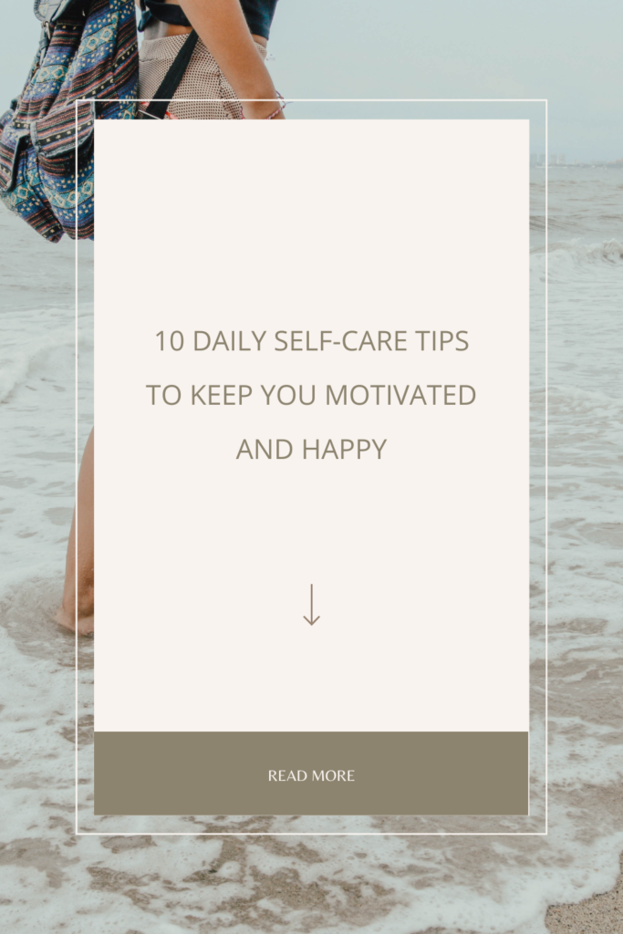 10 Daily Self-Care Tips to Keep You Motivated and Happy