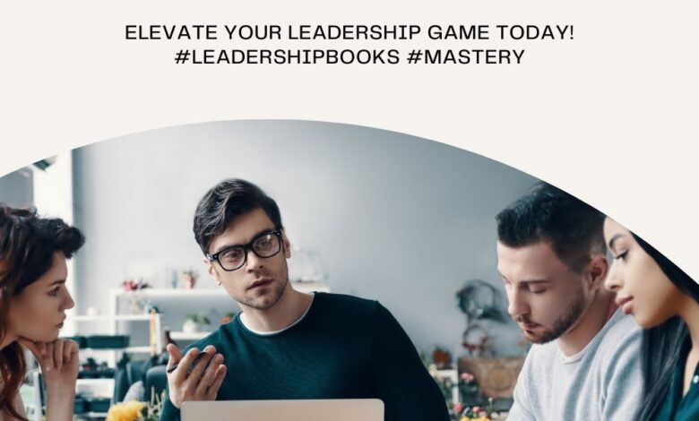 Photo of “Leadership Mastery: 10 Essential Books to Transform Your Leadership Skills”