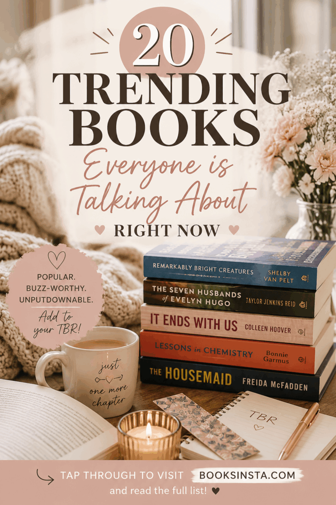 Vertical Pinterest pin with a cozy book stack, coffee mug, candle, open book, flowers, notebook, and bookmark. Large text reads “20 Trending Books Everyone Is Talking About Right Now,” with a call to action inviting readers to visit Booksinsta.com and read the full list.